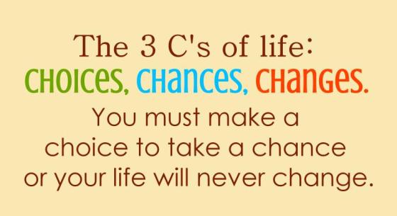 Choices Chances Changes